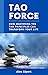 Tao Force: Practical Tao Principles for Navigating Life’s Challenges (The Personal Transformation Series)