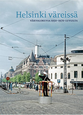 Helsinki väreissä : värivalokuvia 1950-1970-luvuilta (Hardcover)