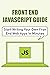 Front End JavaScript Guide: Start Writing Your Own Fron End Web Apps In Minutes