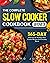 The Complete Slow Cooker Co...