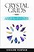 Crystal Grids: A Guide to Using Crystal Grids for Healing and Manifestation