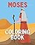 Moses Coloring Book: Life o...