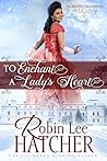 To Enchant a Lady's Heart by Robin Lee Hatcher