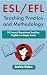 ESL/EFL Teaching Practice and Methodology: 20 Years of Experience Teaching English in a Single Book! (Language Teaching Methodologies, Approaches, and Practices)