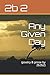Any Given Day by 2b 2b2