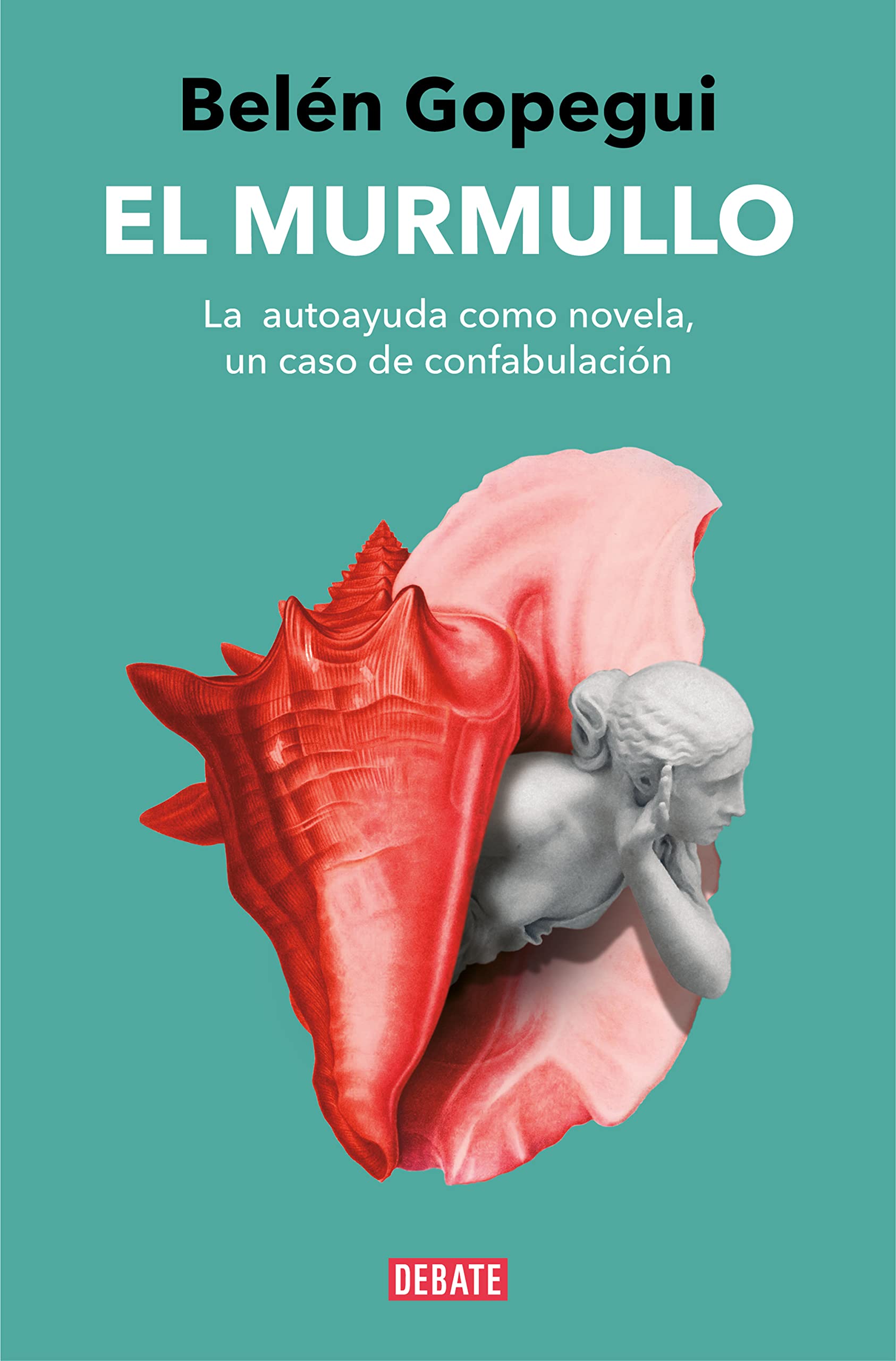 Portada de El murmullo: La autoayuda como novela, un caso de confabulación, de Belén Gopegui