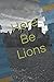 Here Be Lions