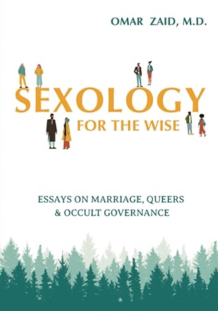 Sexology for the Wise: Essays on Marriage, Queers, & Occult Governance