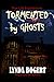 Tormented by Ghosts: True Life Experiences