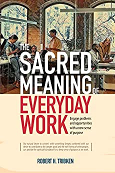 The Sacred Meaning of Everyday Work (Kindle Edition)