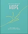 The Little Book of Hope: For when life gets a little tough The Little Book of Hope: For when life gets a little tough