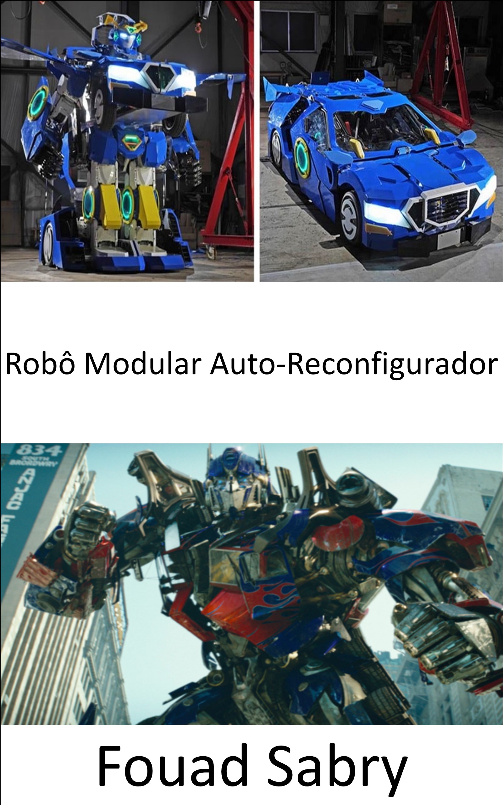 Robô Modular Auto-Reconfigurador: Agora, eles foram trazidos para o mundo real, os Transformers assumem a forma de robôs que podem se transformar em veículos. (Tecnologias Emergentes Em Robótica [Portuguese], #8)