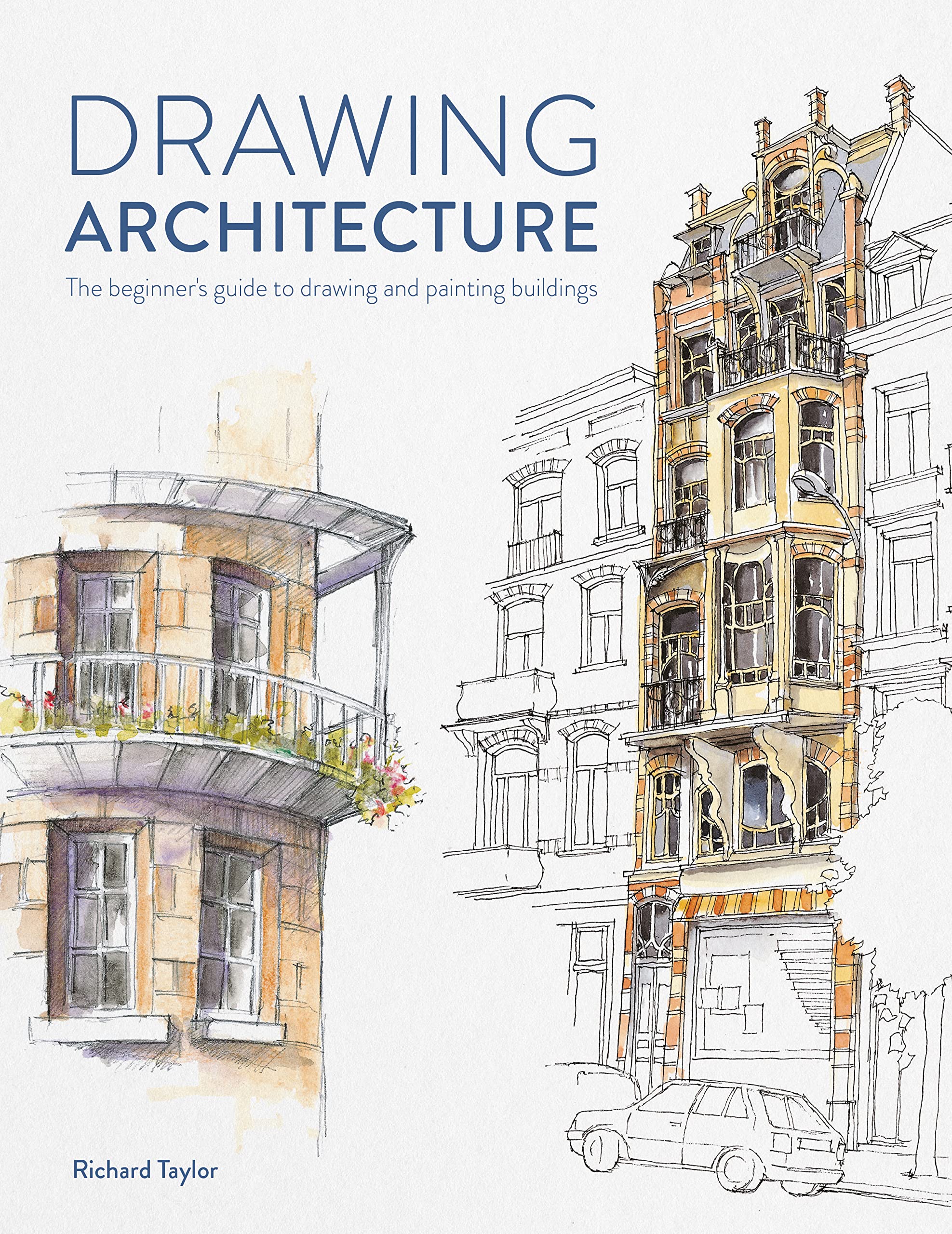 Drawing Architecture: The beginner's guide to drawing and painting buildings (Kindle Edition)