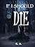 IF I SHOULD DIE by E. M.