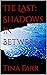 The Last: Shadows in Between