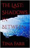 The Last: Shadows in Between (The Last Series Book 2)