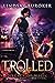 Trolled (Legacy of Magic, #3)