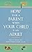 How to Be a Parent When Your Child Is an Adult