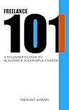 Freelance 101: A Beginner's Guide to Building a Successful Career