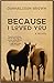 Because I Loved You by Donnaldson Brown