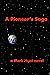 A Pioneer’s Saga