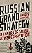 Russian Grand Strategy in the era of global power competition (Russian Strategy and Power)