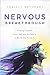 Nervous Breakthrough: Finding Freedom from Fear and Anxiety in a World That Feeds It