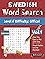 SWEDISH WORD SEARCH - LEVEL OF DIFFICULTY: HARD - VOL.1 - DELTA CLASSICS - GIVE YOUR EYES A REST WITH THE EASIEST TO READ PUZZLES ON THE MARKET!