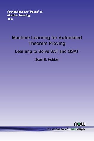 Machine Learning for Automated Theorem Proving: Learning to Solve SAT and Qsat (Foundations and Trends(r) in Machine Learning)