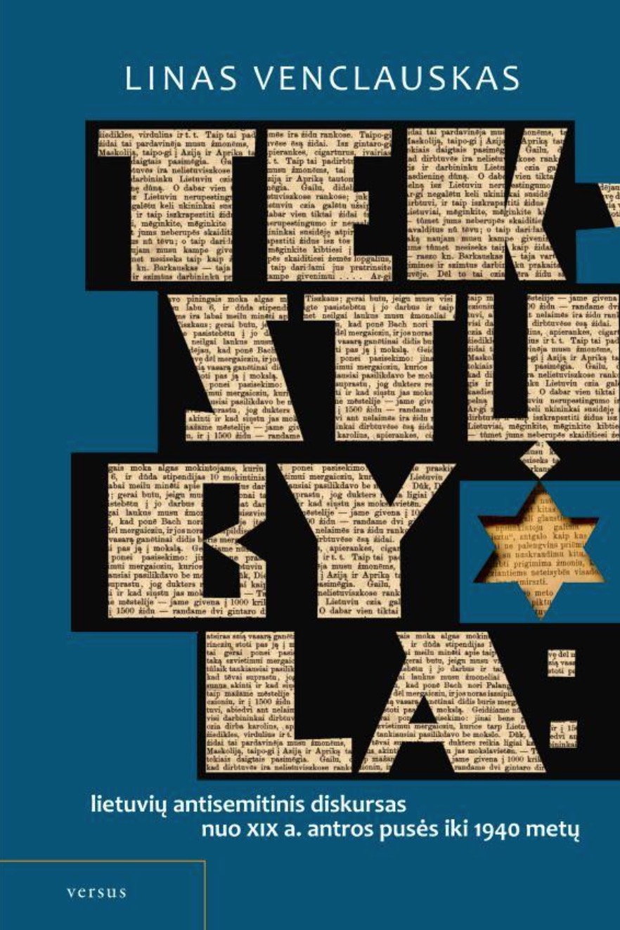 Tekstų byla: Lietuvių antisemitinis diskursas nuo XIX a. antros pusės iki 1940 metų
