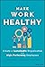 Make Work Healthy: Create a...