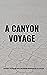 A Canyon Voyage
