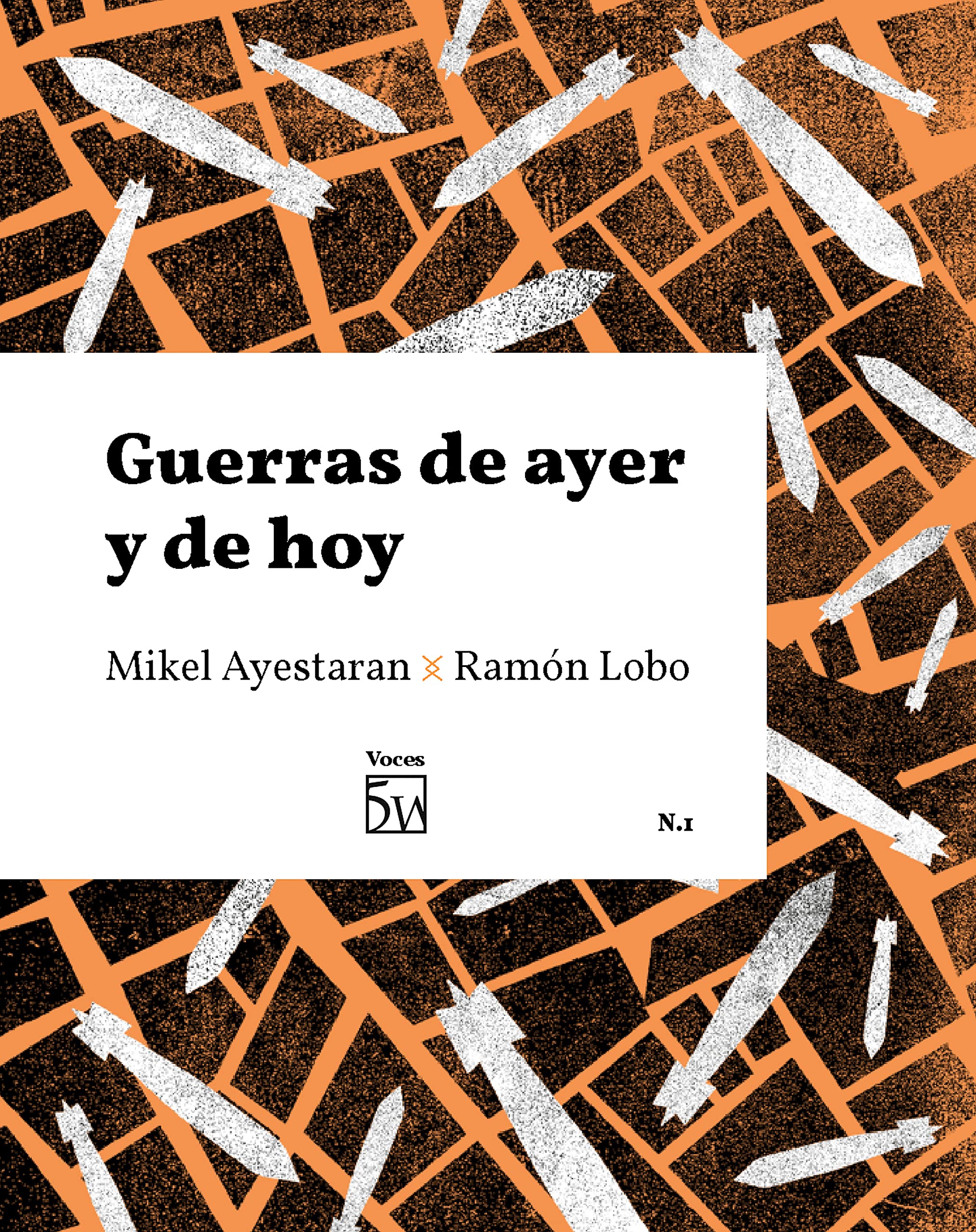 Guerras de ayer y de hoy: Voces 1 (Spanish Edition)