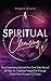 Spiritual Cleansing: Soul Cleansing Secrets No One Talks About & How To Cleanse Negative Energy From Your House In 7 Days (Positive Energy For Home)