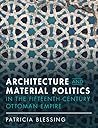 Architecture and Material Politics in the Fifteenth-century Ottoman Empire