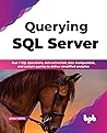 Querying SQL Server: Run T-SQL operations, data extraction, data manipulation, and custom queries to deliver simplified analytics (English Edition) Querying SQL Server: Run T-SQL operations, data extraction, data manipulation, and custom queries to deliver simplified analytics (English Edition)