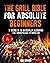 The grill Bible for absolut...
