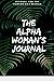 The Alpha Woman's Journal: ...