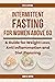 Intermittent Fasting for Women Above 60: A Guide for Weight Loss, Anti Inflammation and Diet Planning