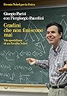 Gradini che non finiscono mai. Vita quotidiana di un premio Nobel (Italian Edition) Gradini che non finiscono mai. Vita quotidiana di un premio Nobel (Italian Edition)