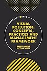 Visual Pollution: Concepts, Practices and Management Framework (Emerald Points)