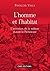 L'Homme et l'habitat. L'invention de la maison durant la préhistoire