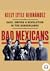 Bad Mexicans: Race, Empire, and Revolution in the Borderlands