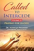 Called to Intercede Volume 12: Praying for Leaders