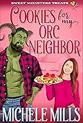 Cookies for My Orc Neighbor (Sweet Monster Treats, #1)