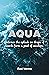 Aqua: Embrace the splash as drops of words form a pool of wisdom