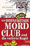 Der Donnerstagsmordclub und die verirrte Kugel by Richard Osman