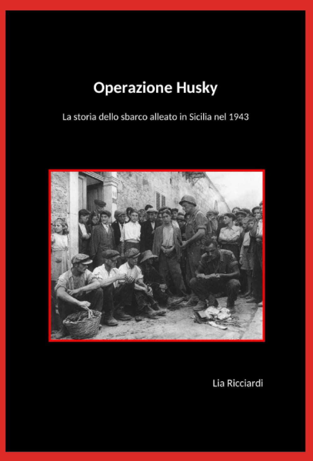 Operazione Husky: La storia dello sbarco alleato in Sicilia nel 1943 (Paperback)