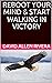 REBOOT YOUR MIND & START WALKING IN VICTORY by David Allen Rivera