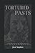 Tortured Pasts